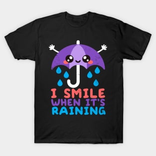 I smile when its raining T-Shirt